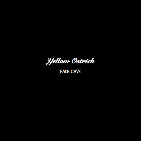 Yellow Ostrich - Fade Cave (2010 EP)